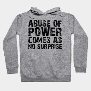 abuse of power comes as no surprise Hoodie